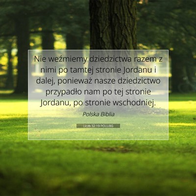 Picture 07 - Liczb 32:19 POLUBG - Nie weźmiemy dziedzictwa razem z nimi po tamtej - Bible Verse Picture
