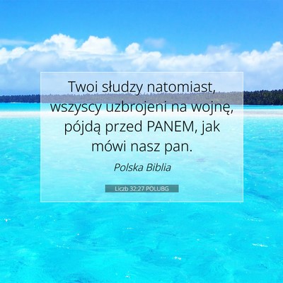Picture 07 - Liczb 32:27 POLUBG - Twoi słudzy natomiast, wszyscy uzbrojeni na - Bible Verse Picture