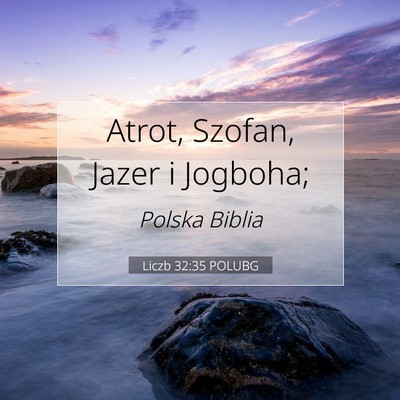 Picture 07 - Liczb 32:35 POLUBG - Atrot, Szofan, Jazer i - Bible Verse Picture