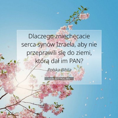 Picture 07 - Liczb 32:7 POLUBG - Dlaczego zniechęcacie serca synów Izraela, aby - Bible Verse Picture