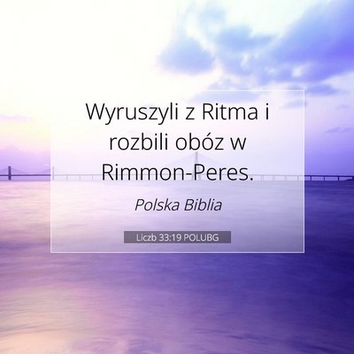 Picture 07 - Liczb 33:19 POLUBG - Wyruszyli z Ritma i rozbili obóz w - Bible Verse Picture