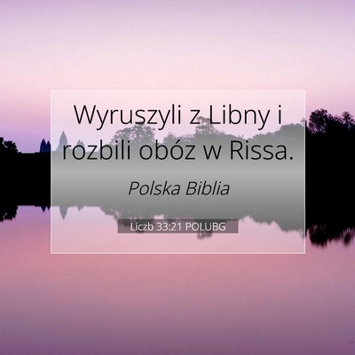 Picture 07 - Liczb 33:21 POLUBG - Wyruszyli z Libny i rozbili obóz w - Bible Verse Picture