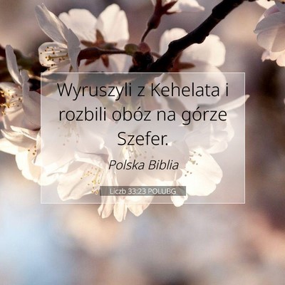 Picture 07 - Liczb 33:23 POLUBG - Wyruszyli z Kehelata i rozbili obóz na górze - Bible Verse Picture