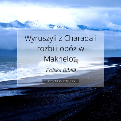 Picture 07 - Liczb 33:25 POLUBG - Wyruszyli z Charada i rozbili obóz w - Bible Verse Picture