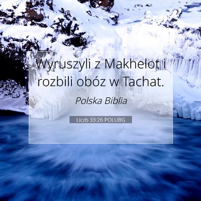 Picture 07 - Liczb 33:26 POLUBG - Wyruszyli z Makhelot i rozbili obóz w - Bible Verse Picture