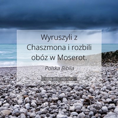 Picture 07 - Liczb 33:30 POLUBG - Wyruszyli z Chaszmona i rozbili obóz w - Bible Verse Picture