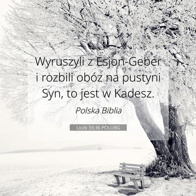 Picture 07 - Liczb 33:36 POLUBG - Wyruszyli z Esjon-Geber i rozbili obóz na - Bible Verse Picture