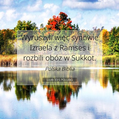 Picture 07 - Liczb 33:5 POLUBG - Wyruszyli więc synowie Izraela z Ramses i - Bible Verse Picture