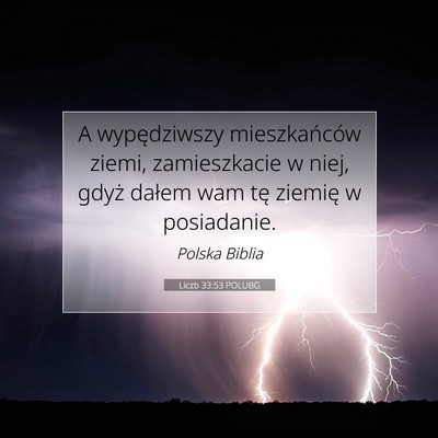 Picture 07 - Liczb 33:53 POLUBG - A wypędziwszy mieszkańców ziemi, zamieszkacie - Bible Verse Picture