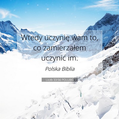Picture 07 - Liczb 33:56 POLUBG - Wtedy uczynię wam to, co zamierzałem uczynić - Bible Verse Picture