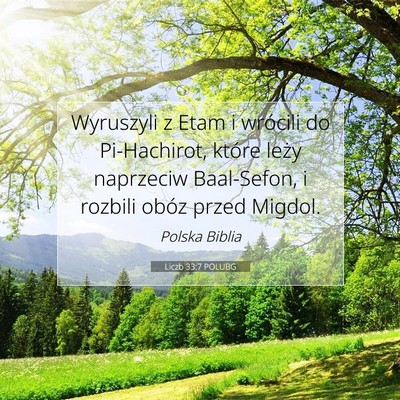 Picture 07 - Liczb 33:7 POLUBG - Wyruszyli z Etam i wrócili do Pi-Hachirot, - Bible Verse Picture