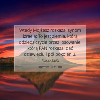 Picture 07 - Liczb 34:13 POLUBG - Wtedy Mojżesz rozkazał synom Izraela: To jest - Bible Verse Picture