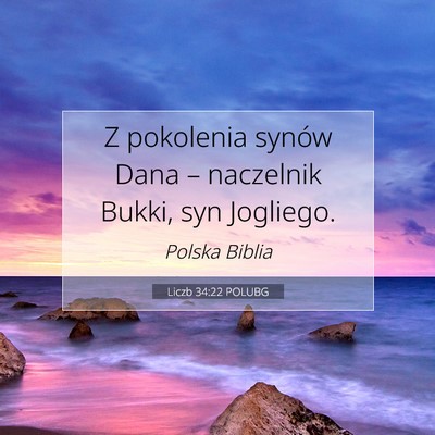Picture 07 - Liczb 34:22 POLUBG - Z pokolenia synów Dana – naczelnik Bukki, syn - Bible Verse Picture