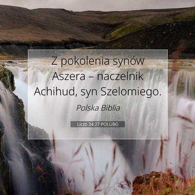 Picture 07 - Liczb 34:27 POLUBG - Z pokolenia synów Aszera – naczelnik Achihud, - Bible Verse Picture