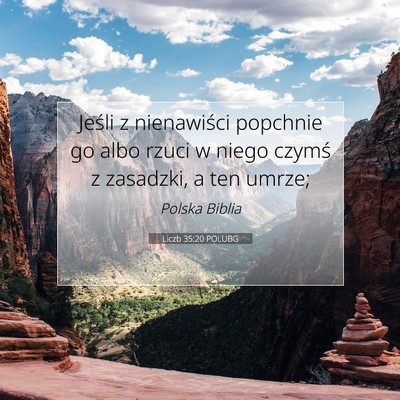 Picture 07 - Liczb 35:20 POLUBG - Jeśli z nienawiści popchnie go albo rzuci w - Bible Verse Picture