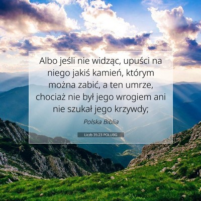 Picture 07 - Liczb 35:23 POLUBG - Albo jeśli nie widząc, upuści na niego jakiś - Bible Verse Picture