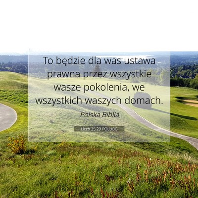 Picture 07 - Liczb 35:29 POLUBG - To będzie dla was ustawa prawna przez wszystkie - Bible Verse Picture