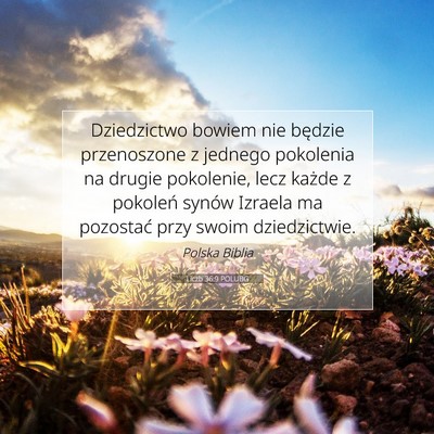 Picture 07 - Liczb 36:9 POLUBG - Dziedzictwo bowiem nie będzie przenoszone z - Bible Verse Picture