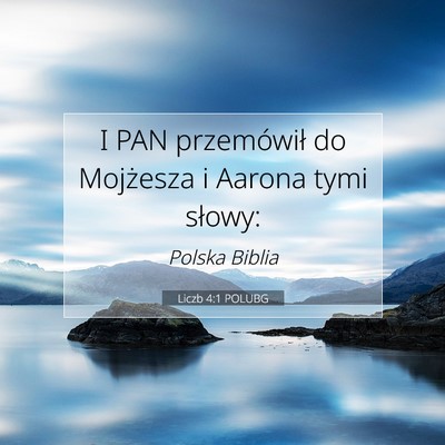 Picture 07 - Liczb 4:1 POLUBG - I PAN przemówił do Mojżesza i Aarona tymi - Bible Verse Picture