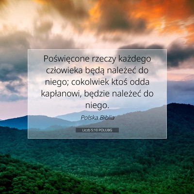Picture 07 - Liczb 5:10 POLUBG - Poświęcone rzeczy każdego człowieka będą - Bible Verse Picture