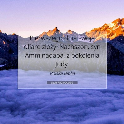Picture 07 - Liczb 7:12 POLUBG - Pierwszego dnia swoją ofiarę złożył - Bible Verse Picture