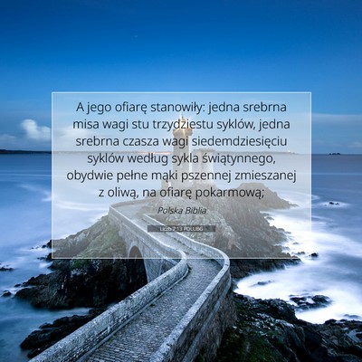 Picture 07 - Liczb 7:13 POLUBG - A jego ofiarę stanowiły: jedna srebrna misa - Bible Verse Picture