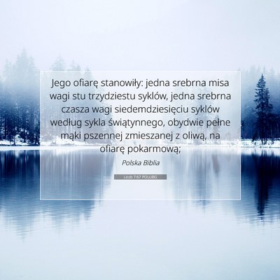 Picture 07 - Liczb 7:67 POLUBG - Jego ofiarę stanowiły: jedna srebrna misa wagi - Bible Verse Picture
