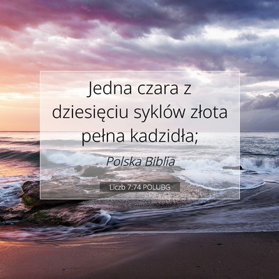 Picture 07 - Liczb 7:74 POLUBG - Jedna czara z dziesięciu syklów złota pełna - Bible Verse Picture