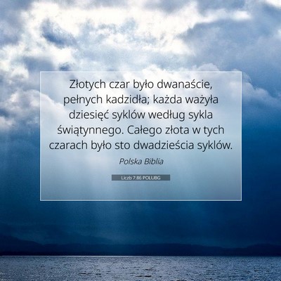 Picture 07 - Liczb 7:86 POLUBG - Złotych czar było dwanaście, pełnych - Bible Verse Picture