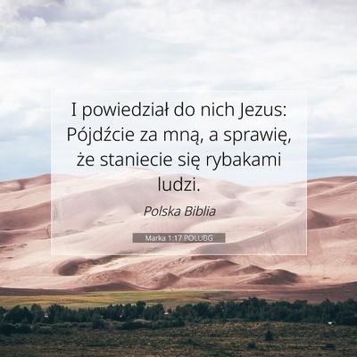 Picture 07 - Marka 1:17 POLUBG - I powiedział do nich Jezus: Pójdźcie za mną, - Bible Verse Picture