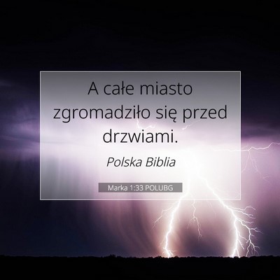 Picture 07 - Marka 1:33 POLUBG - A całe miasto zgromadziło się przed - Bible Verse Picture