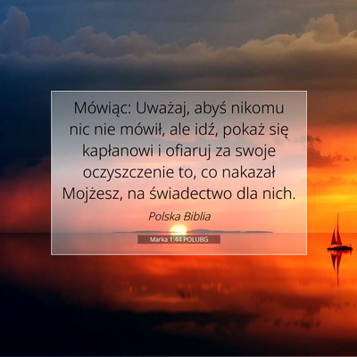 Picture 07 - Marka 1:44 POLUBG - Mówiąc: Uważaj, abyś nikomu nic nie mówił, - Bible Verse Picture