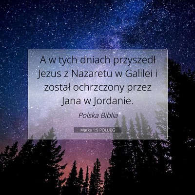 Picture 07 - Marka 1:9 POLUBG - A w tych dniach przyszedł Jezus z Nazaretu w - Bible Verse Picture
