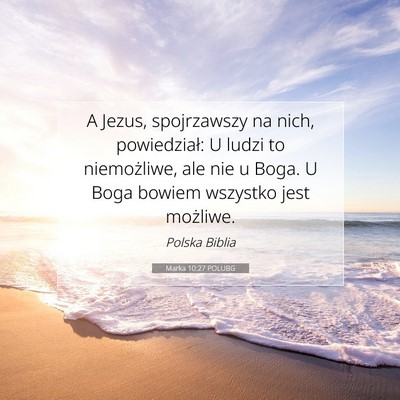 Picture 07 - Marka 10:27 POLUBG - A Jezus, spojrzawszy na nich, powiedział: U - Bible Verse Picture
