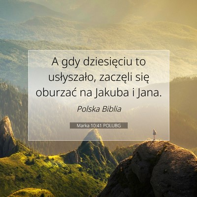Picture 07 - Marka 10:41 POLUBG - A gdy dziesięciu to usłyszało, zaczęli się - Bible Verse Picture
