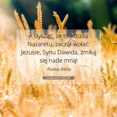 Picture 07 - Marka 10:47 POLUBG - A słysząc, że to Jezus z Nazaretu, zaczął - Bible Verse Picture