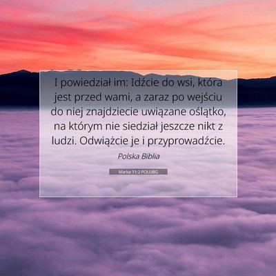 Picture 07 - Marka 11:2 POLUBG - I powiedział im: Idźcie do wsi, która jest - Bible Verse Picture