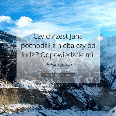 Picture 07 - Marka 11:30 POLUBG - Czy chrzest Jana pochodził z nieba czy od ludzi? - Bible Verse Picture