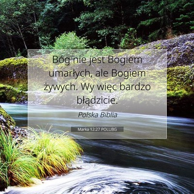 Picture 07 - Marka 12:27 POLUBG - Bóg nie jest Bogiem umarłych, ale Bogiem - Bible Verse Picture