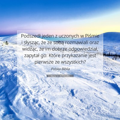 Picture 07 - Marka 12:28 POLUBG - Podszedł jeden z uczonych w Piśmie i słysząc, - Bible Verse Picture