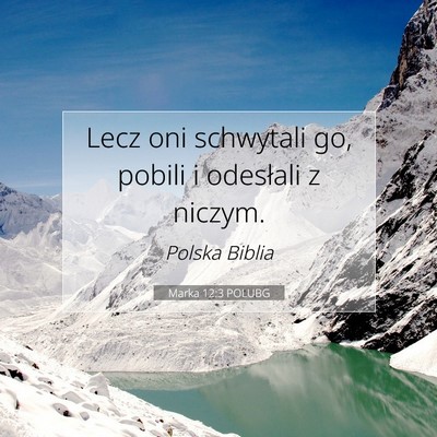 Picture 07 - Marka 12:3 POLUBG - Lecz oni schwytali go, pobili i odesłali z - Bible Verse Picture