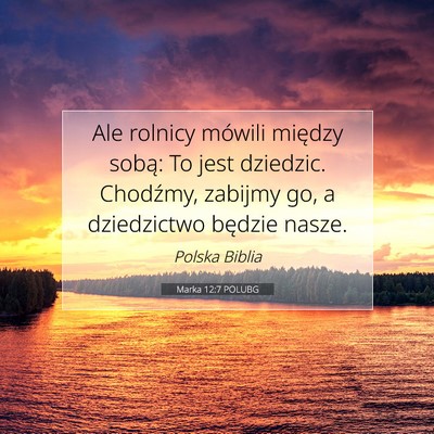 Picture 07 - Marka 12:7 POLUBG - Ale rolnicy mówili między sobą: To jest - Bible Verse Picture