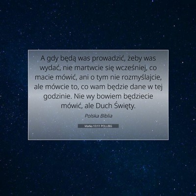 Picture 07 - Marka 13:11 POLUBG - A gdy będą was prowadzić, żeby was wydać, - Bible Verse Picture