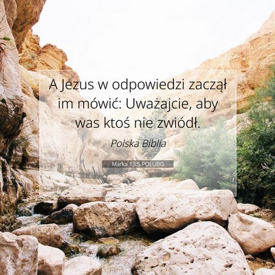 Picture 07 - Marka 13:5 POLUBG - A Jezus w odpowiedzi zaczął im mówić: - Bible Verse Picture