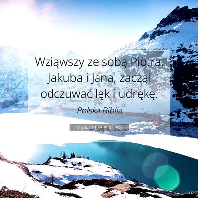Picture 07 - Marka 14:33 POLUBG - Wziąwszy ze sobą Piotra, Jakuba i Jana, - Bible Verse Picture