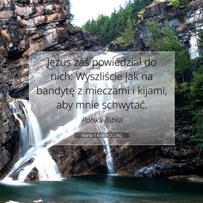 Picture 07 - Marka 14:48 POLUBG - Jezus zaś powiedział do nich: Wyszliście jak - Bible Verse Picture