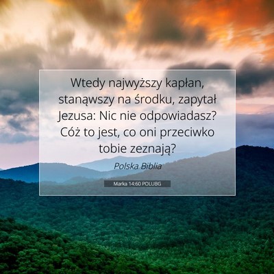 Picture 07 - Marka 14:60 POLUBG - Wtedy najwyższy kapłan, stanąwszy na środku, - Bible Verse Picture