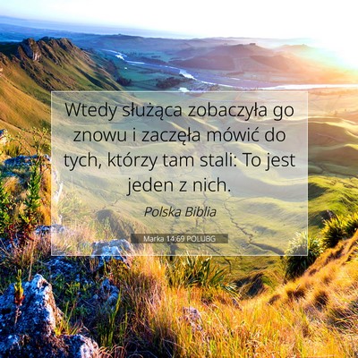 Picture 07 - Marka 14:69 POLUBG - Wtedy służąca zobaczyła go znowu i zaczęła - Bible Verse Picture