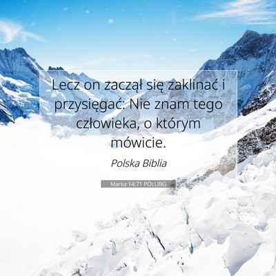 Picture 07 - Marka 14:71 POLUBG - Lecz on zaczął się zaklinać i przysięgać: - Bible Verse Picture