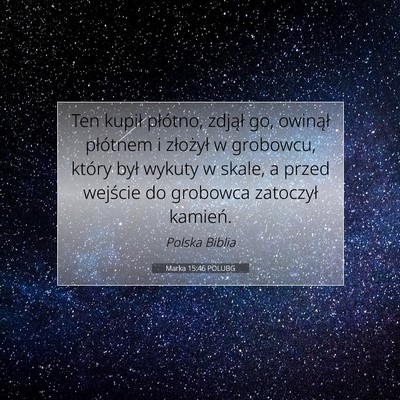 Picture 07 - Marka 15:46 POLUBG - Ten kupił płótno, zdjął go, owinął - Bible Verse Picture